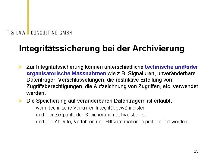 Integritätssicherung bei der Archivierung Ø Zur Integritätssicherung können unterschiedliche technische und/oder organisatorische Massnahmen wie