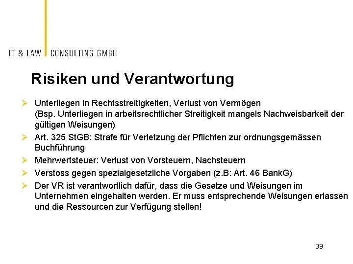 Risiken und Verantwortung Ø Unterliegen in Rechtsstreitigkeiten, Verlust von Vermögen (Bsp. Unterliegen in arbeitsrechtlicher