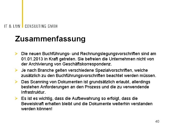 Zusammenfassung Ø Die neuen Buchführungs- und Rechnungslegungsvorschriften sind am 01. 2013 in Kraft getreten.