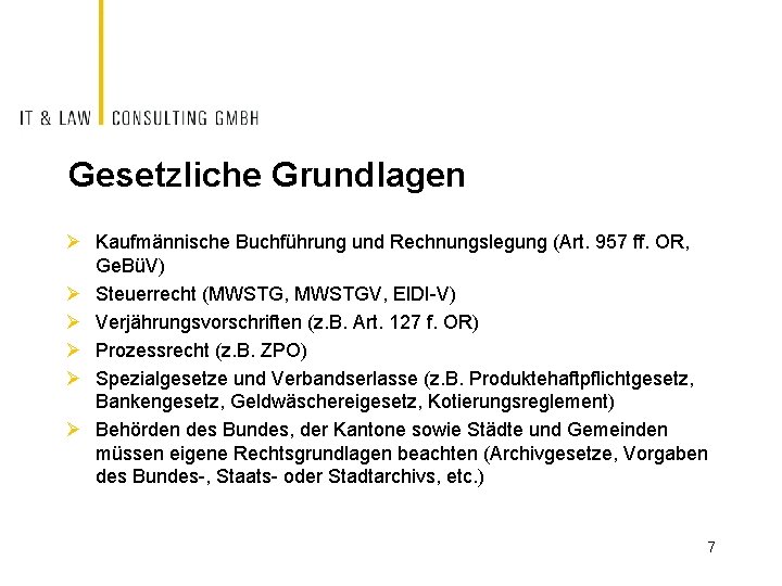 Gesetzliche Grundlagen Ø Kaufmännische Buchführung und Rechnungslegung (Art. 957 ff. OR, Ge. BüV) Ø