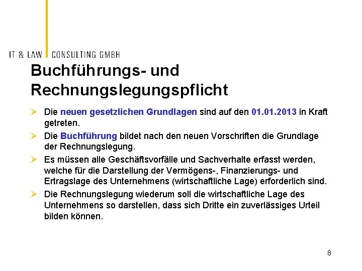 Buchführungs- und Rechnungslegungspflicht Ø Die neuen gesetzlichen Grundlagen sind auf den 01. 2013 in