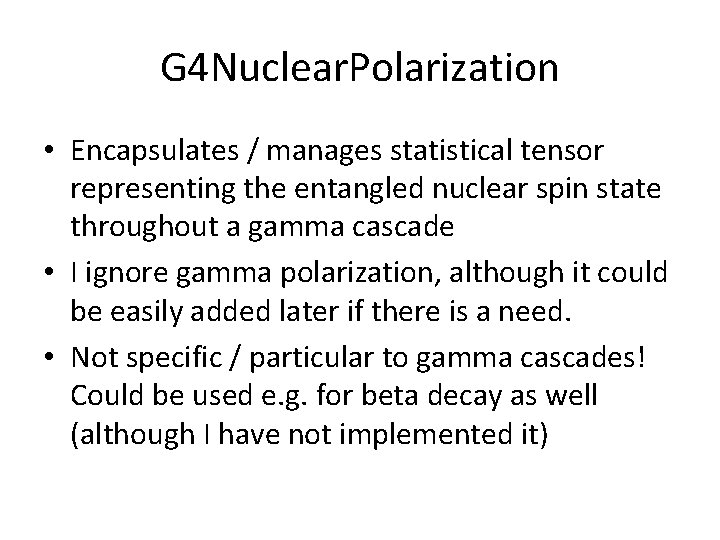 G 4 Nuclear. Polarization • Encapsulates / manages statistical tensor representing the entangled nuclear