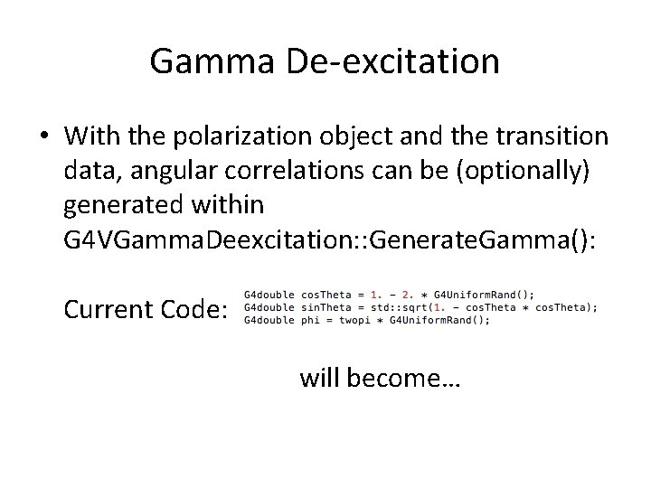 Gamma De-excitation • With the polarization object and the transition data, angular correlations can