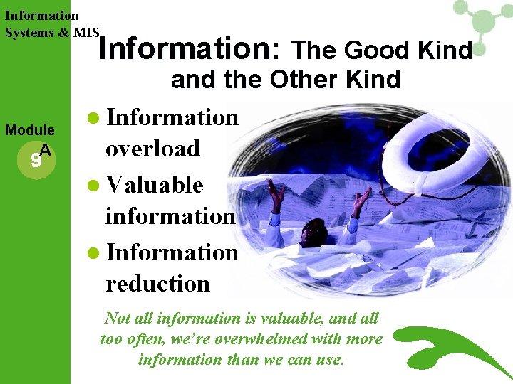 Information Systems & MIS Information: The Good Kind Module A 9 and the Other Information Systems & MIS Information: The Good Kind Module A 9 and the Other