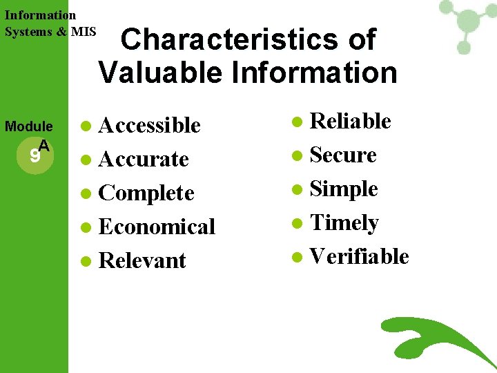 Information Systems & MIS Module A 9 Characteristics of Valuable Information l Accessible l Information Systems & MIS Module A 9 Characteristics of Valuable Information l Accessible l