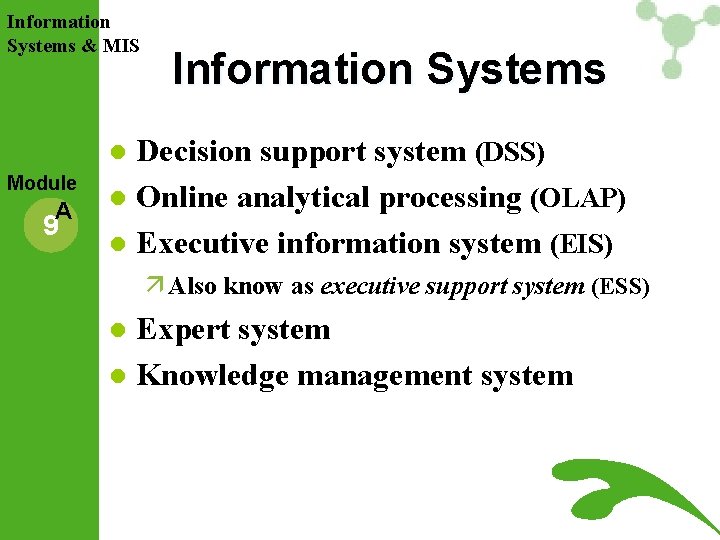Information Systems & MIS Information Systems Decision support system (DSS) l Online analytical processing Information Systems & MIS Information Systems Decision support system (DSS) l Online analytical processing
