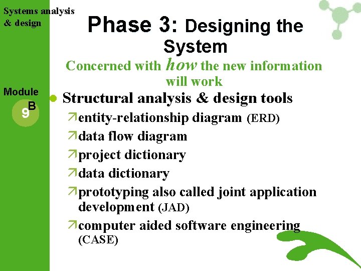 Systems analysis & design Phase 3: Designing the System Concerned with how the new Systems analysis & design Phase 3: Designing the System Concerned with how the new