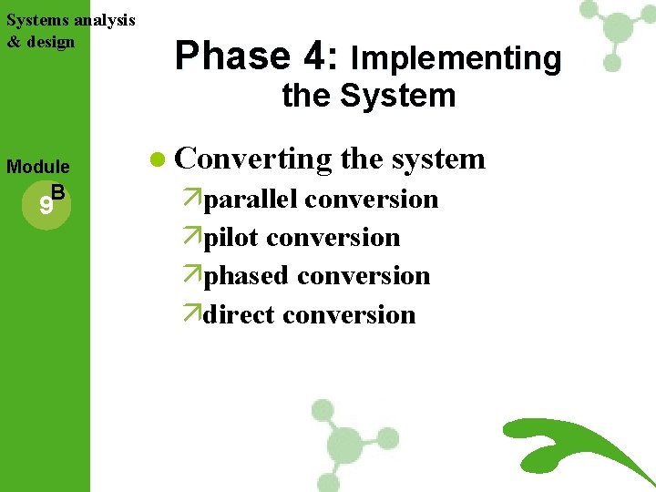 Systems analysis & design Phase 4: Implementing the System Module B 9 l Converting Systems analysis & design Phase 4: Implementing the System Module B 9 l Converting