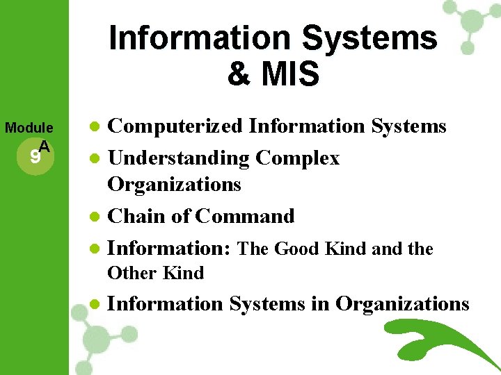 Information Systems & MIS Module A 9 Computerized Information Systems l Understanding Complex Organizations Information Systems & MIS Module A 9 Computerized Information Systems l Understanding Complex Organizations