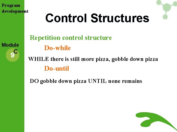 Program development Module C 9 Control Structures Repetition control structure Do-while WHILE there is Program development Module C 9 Control Structures Repetition control structure Do-while WHILE there is