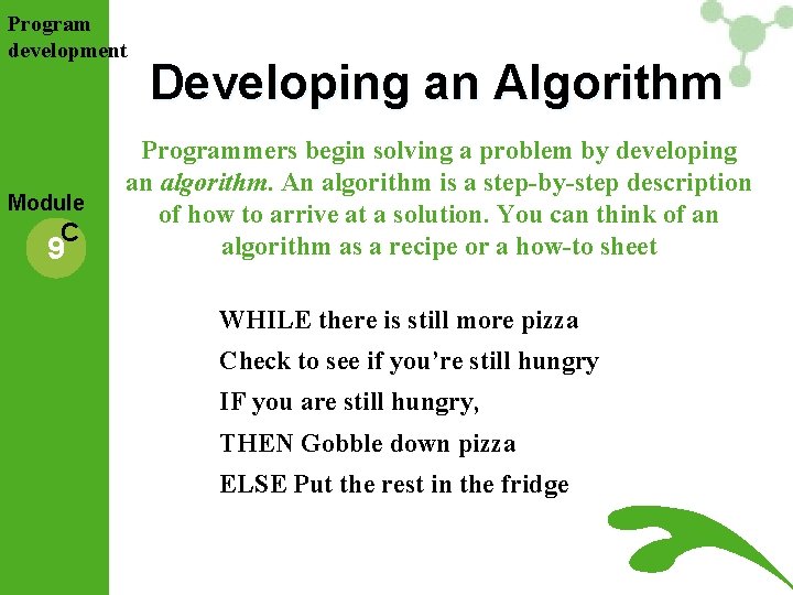 Program development Module C 9 Developing an Algorithm Programmers begin solving a problem by Program development Module C 9 Developing an Algorithm Programmers begin solving a problem by