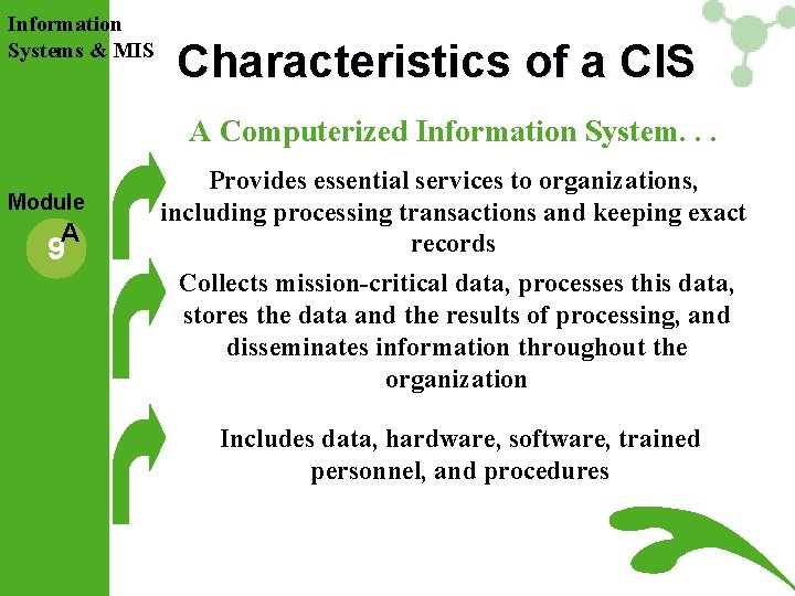 Information Systems & MIS Characteristics of a CIS A Computerized Information System. . . Information Systems & MIS Characteristics of a CIS A Computerized Information System. . .