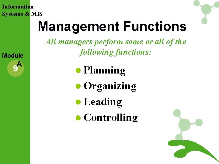 Information Systems & MIS Management Functions Module A 9 All managers perform some or Information Systems & MIS Management Functions Module A 9 All managers perform some or