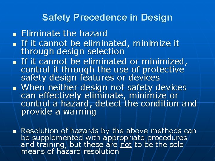 Safety Precedence in Design n n Eliminate the hazard If it cannot be eliminated,