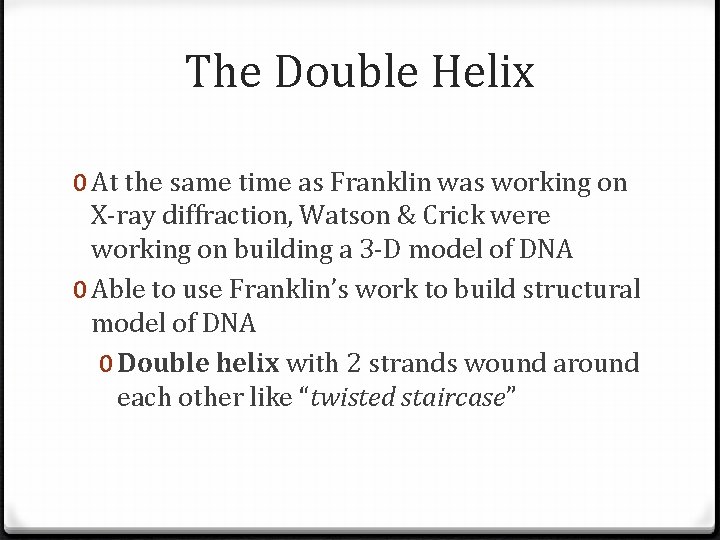 The Double Helix 0 At the same time as Franklin was working on X-ray