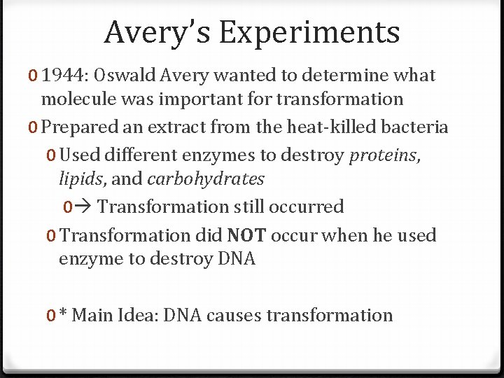 Avery’s Experiments 0 1944: Oswald Avery wanted to determine what molecule was important for