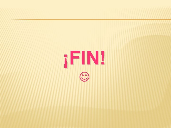 ¡FIN! 