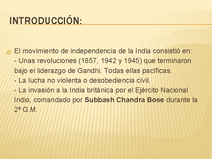 INTRODUCCIÓN: El movimiento de independencia de la India consistió en: - Unas revoluciones (1857,