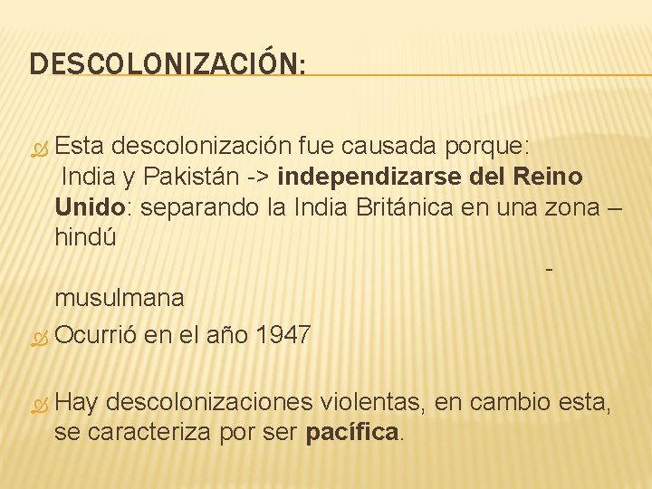 DESCOLONIZACIÓN: Esta descolonización fue causada porque: India y Pakistán -> independizarse del Reino Unido: