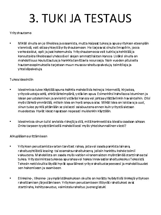 3. TUKI JA TESTAUS Yrityshautomo • Mikäli sinulla on jo liikeidea ja osaamista, mutta