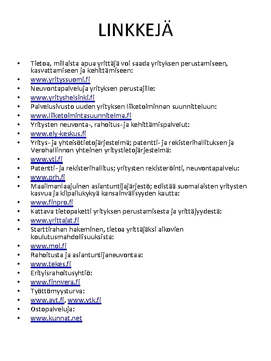 LINKKEJÄ • • • • • • • Tietoa, millaista apua yrittäjä voi saada