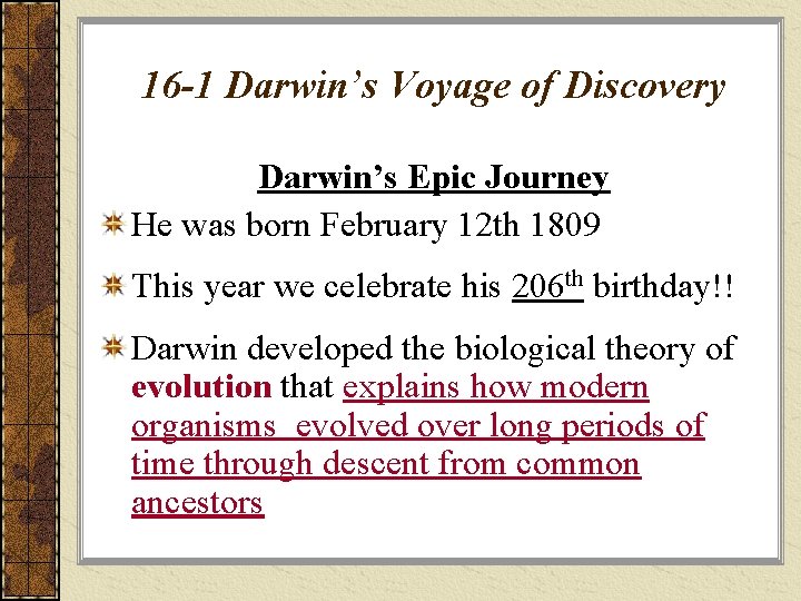 16 -1 Darwin’s Voyage of Discovery Darwin’s Epic Journey He was born February 12