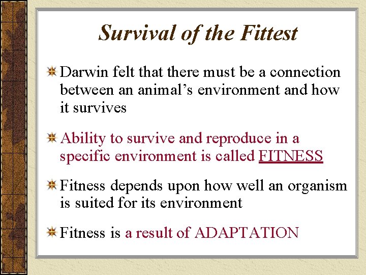 Survival of the Fittest Darwin felt that there must be a connection between an