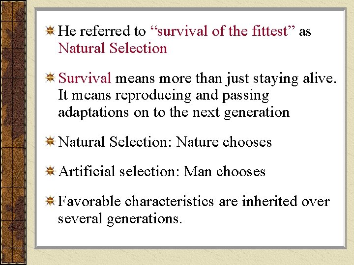 He referred to “survival of the fittest” as Natural Selection Survival means more than