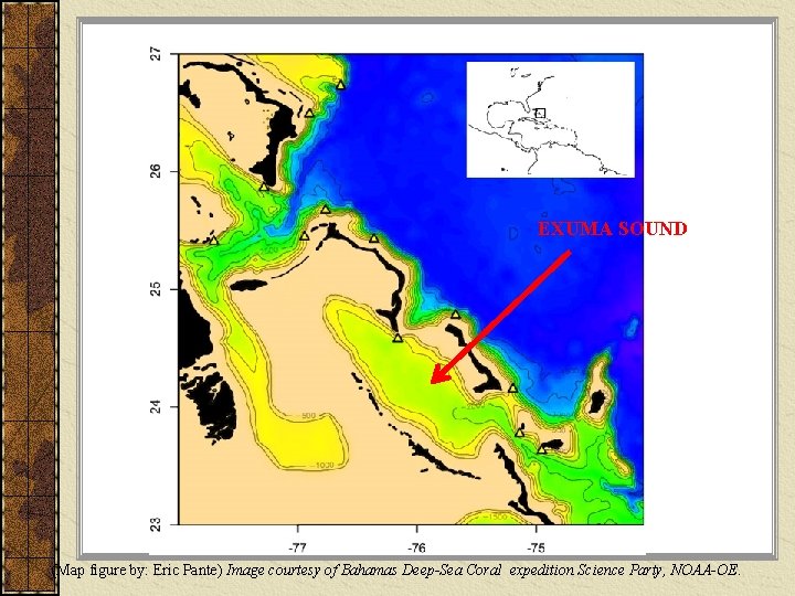 EXUMA SOUND (Map figure by: Eric Pante) Image courtesy of Bahamas Deep-Sea Coral expedition