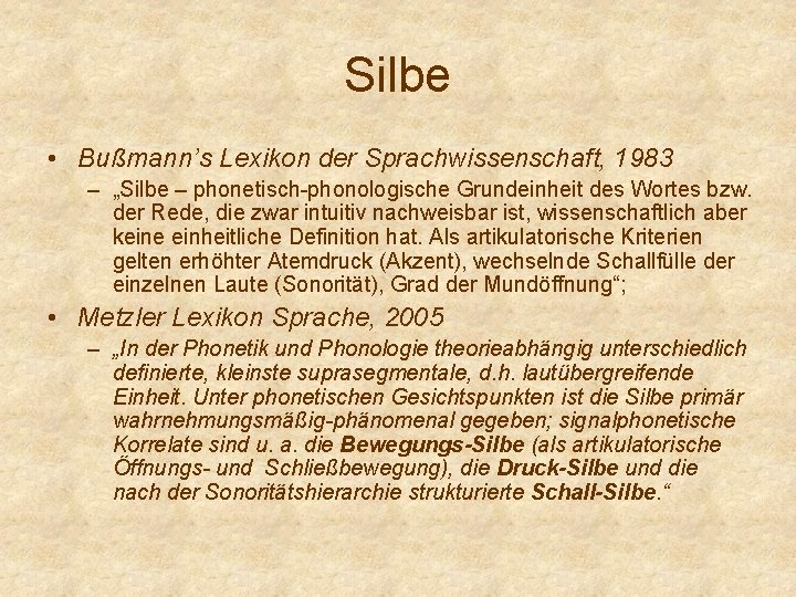 Silbe • Bußmann’s Lexikon der Sprachwissenschaft, 1983 – „Silbe – phonetisch-phonologische Grundeinheit des Wortes