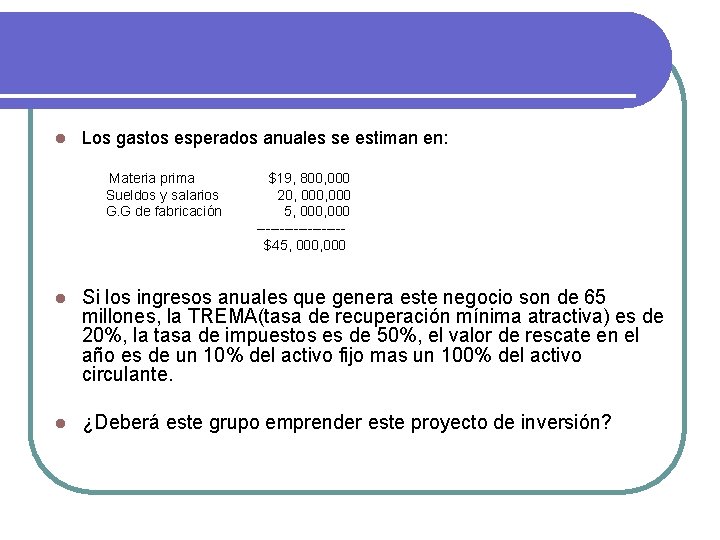 l Los gastos esperados anuales se estiman en: Materia prima Sueldos y salarios G.