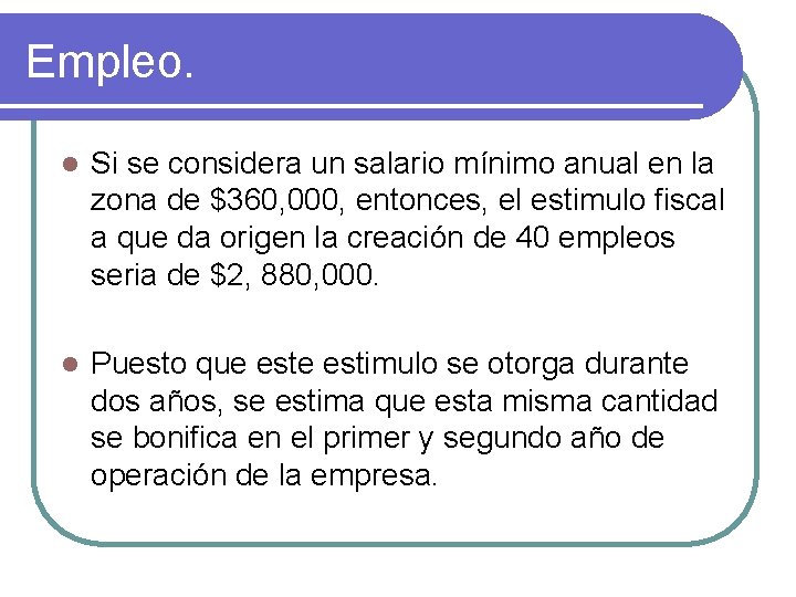 Empleo. l Si se considera un salario mínimo anual en la zona de $360,