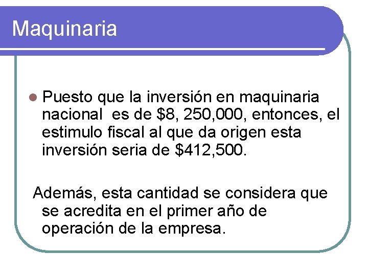 Maquinaria l Puesto que la inversión en maquinaria nacional es de $8, 250, 000,