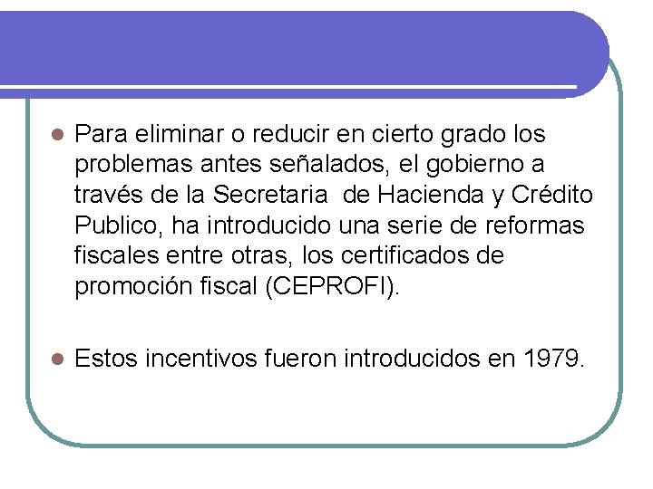 l Para eliminar o reducir en cierto grado los problemas antes señalados, el gobierno