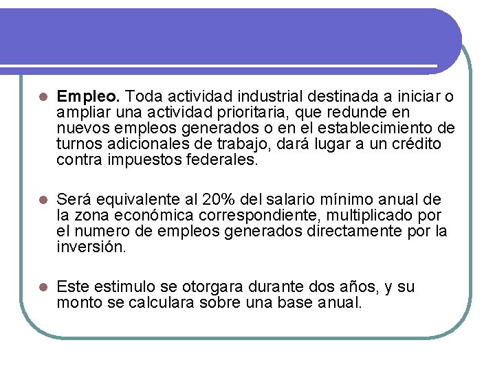 l Empleo. Toda actividad industrial destinada a iniciar o ampliar una actividad prioritaria, que