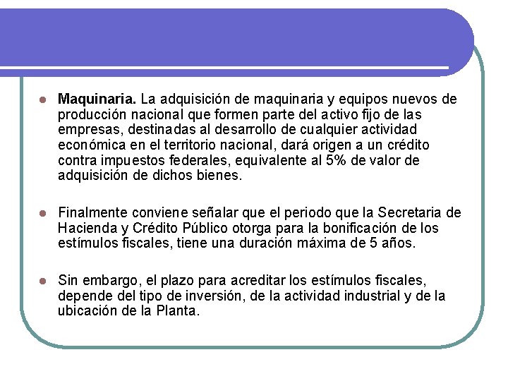 l Maquinaria. La adquisición de maquinaria y equipos nuevos de producción nacional que formen