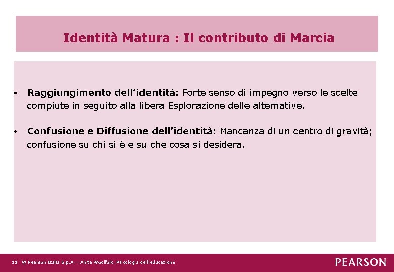 Identità Matura : Il contributo di Marcia • Raggiungimento dell’identità: Forte senso di impegno