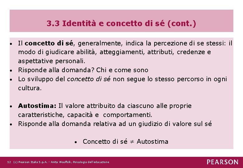 3. 3 Identità e concetto di sé (cont. ) Il concetto di sé, generalmente,