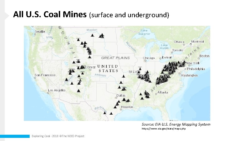 All U. S. Coal Mines (surface and underground) Source: EIA U. S. Energy Mapping