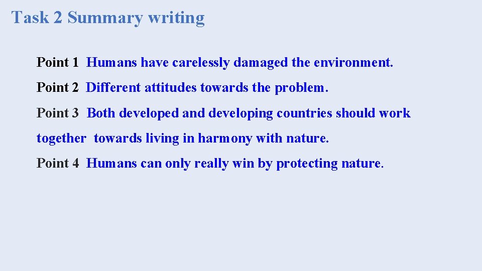 Task 2 Summary writing Point 1 Humans have carelessly damaged the environment. Point 2