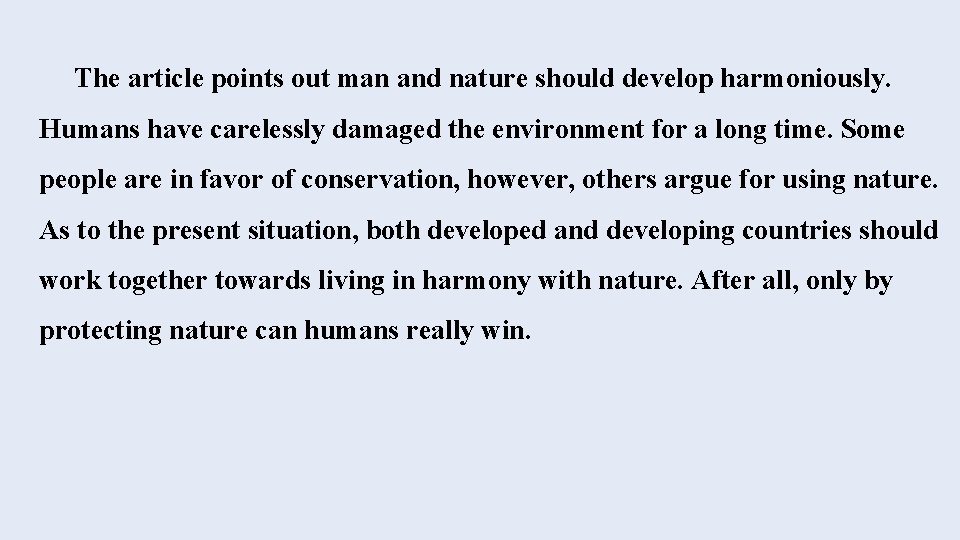 The article points out man and nature should develop harmoniously. Humans have carelessly damaged