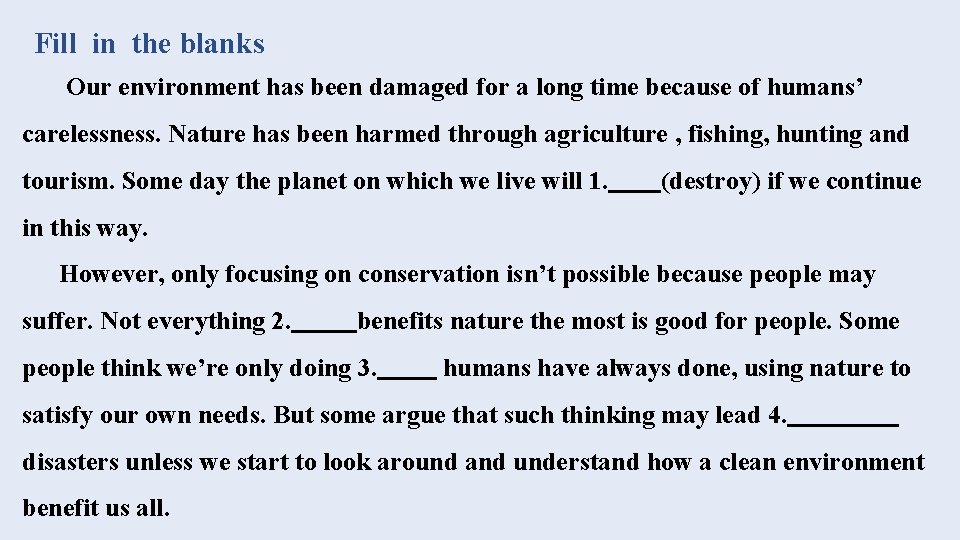 Fill in the blanks Our environment has been damaged for a long time because