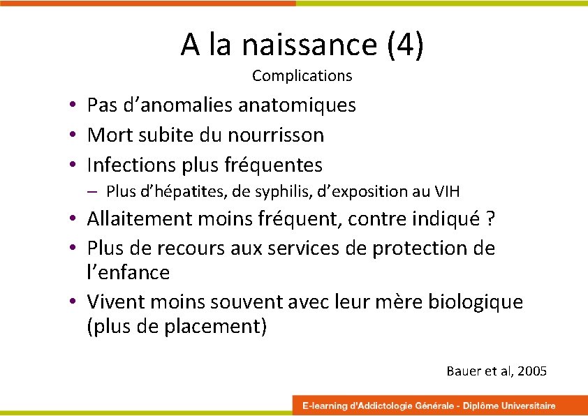 A la naissance (4) Complications • Pas d’anomalies anatomiques • Mort subite du nourrisson