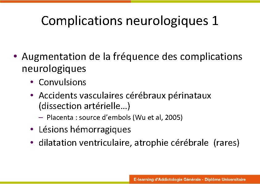 Complications neurologiques 1 • Augmentation de la fréquence des complications neurologiques • Convulsions •