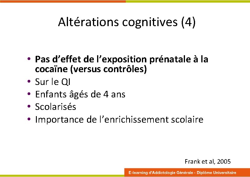 Altérations cognitives (4) • Pas d’effet de l’exposition prénatale à la cocaïne (versus contrôles)