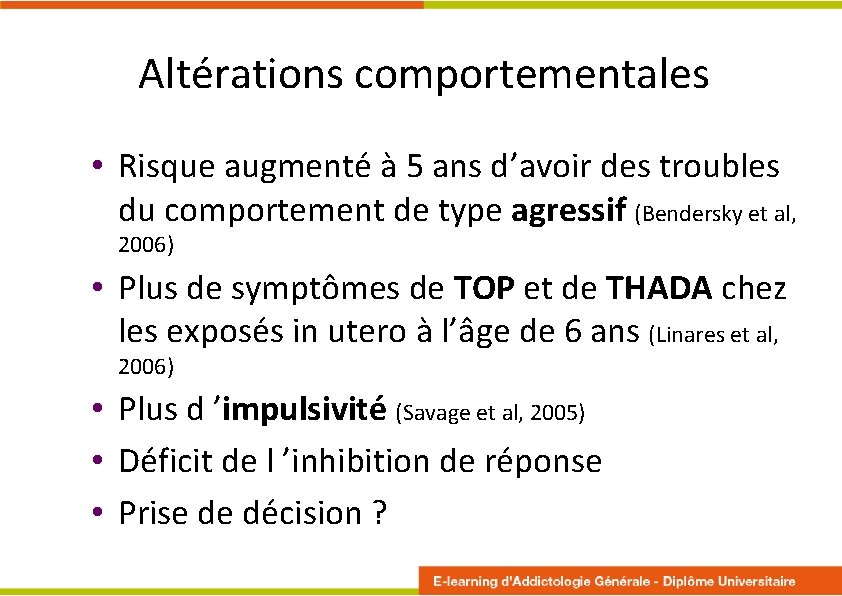 Altérations comportementales • Risque augmenté à 5 ans d’avoir des troubles du comportement de