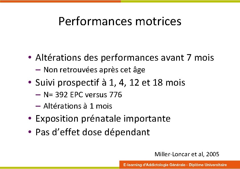 Performances motrices • Altérations des performances avant 7 mois – Non retrouvées après cet