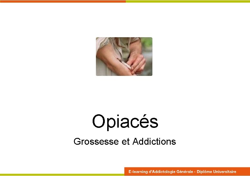 Opiacés Grossesse et Addictions 