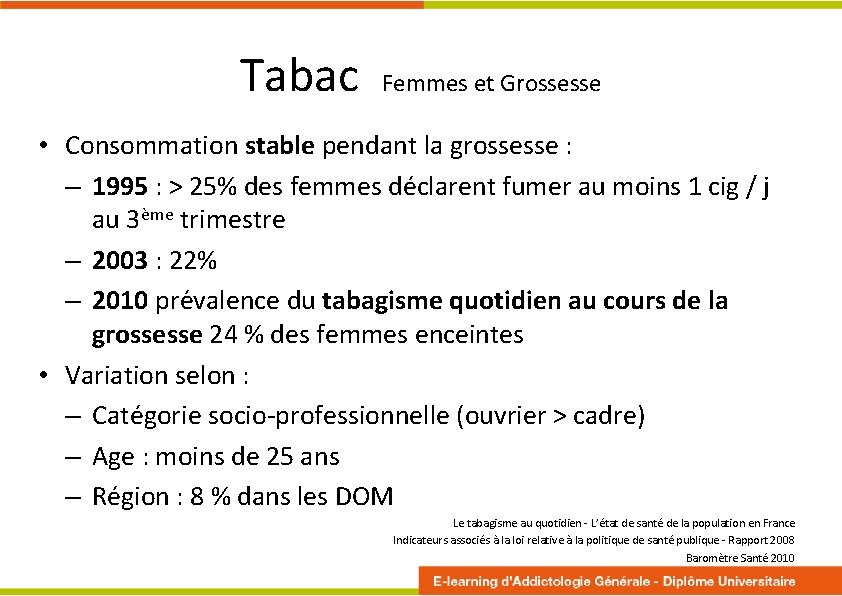Tabac Femmes et Grossesse • Consommation stable pendant la grossesse : – 1995 :