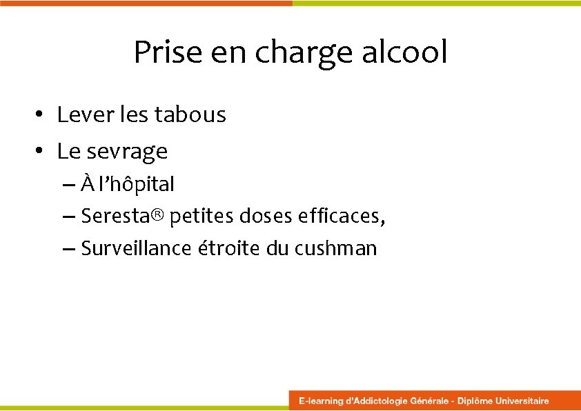 Prise en charge alcool • Lever les tabous • Le sevrage – À l’hôpital